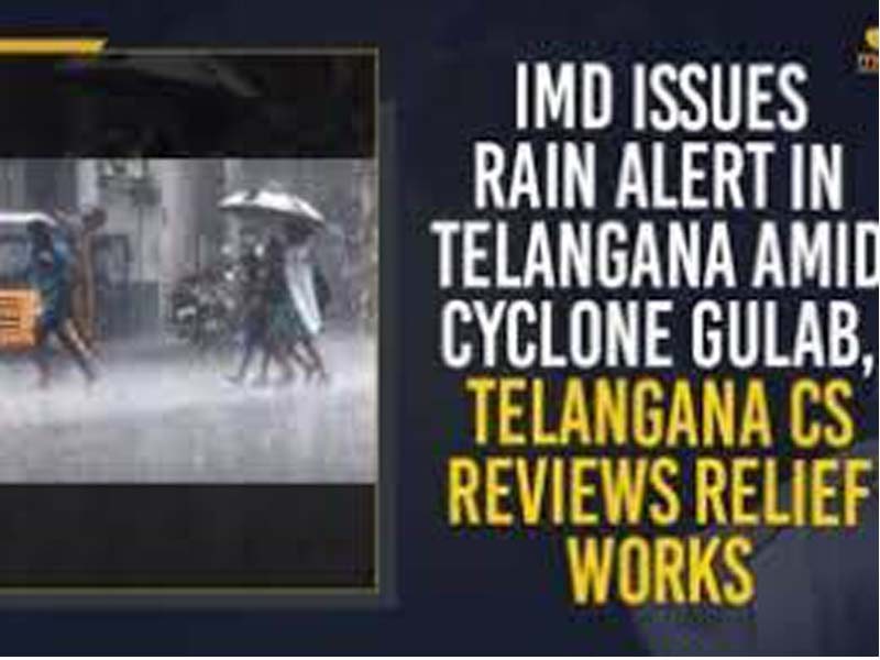 Telangana CS directs Collectors to keep vigil on Gulab Toofan