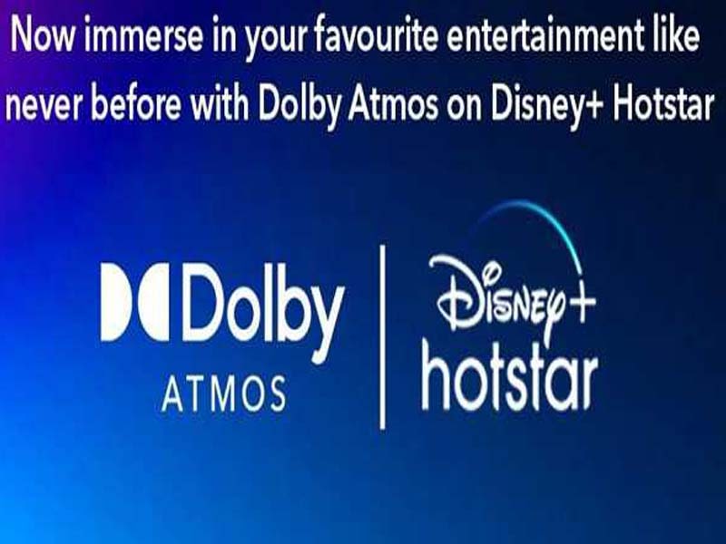 Disney+Hotstar, Dolby Atmos to give immersive OTT experience