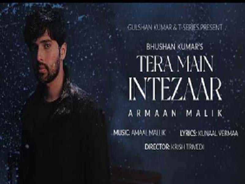 ‘Tera Main Intezaar’ is the new song that Armaan Malik released.